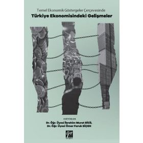 Temel Ekonomik Göstergeler Çerçevesinde Türkiye Ekonomisindeki Gelişmeler - Gazi Kitabevi