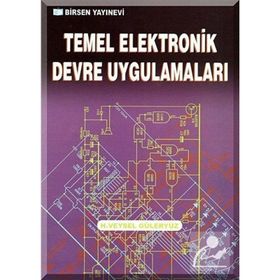TEMEL ELEKTRONIK DEVRE UYGULAMALARI - H. VEYSEL GÜLERYÜZ