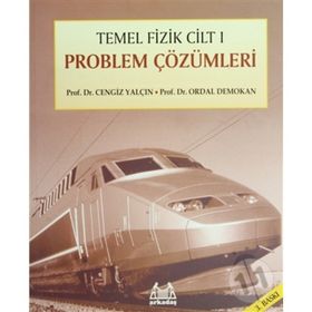 Temel Fizik Cilt 1 Problem Çözümleri - Cengiz Yalçın Prof. Dr. Ordal Demokan Ordal Demokan