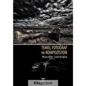 TEMEL FOTOĞRAF VE KOMPOZISYON - MUZAFFER SÜTLÜOĞLU