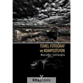 TEMEL FOTOĞRAF VE KOMPOZISYON - MUZAFFER SÜTLÜOĞLU