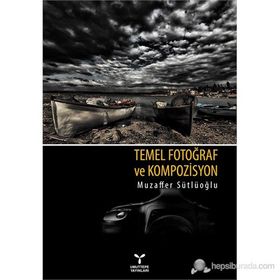 TEMEL FOTOĞRAF VE KOMPOZISYON - MUZAFFER SÜTLÜOĞLU