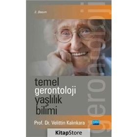 TEMEL GERONTOLOJI YAŞLILIK BILIMI - VELITTIN KALINKARA