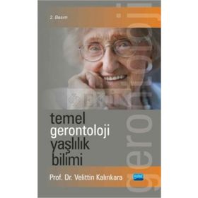 TEMEL GERONTOLOJI YAŞLILIK BILIMI - VELITTIN KALINKARA