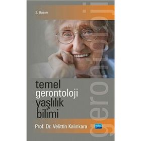 TEMEL GERONTOLOJI YAŞLILIK BILIMI - VELITTIN KALINKARA
