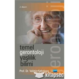 TEMEL GERONTOLOJI YAŞLILIK BILIMI - VELITTIN KALINKARA