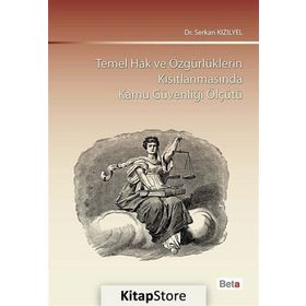 Temel Hak ve Özgürlüklerin Kısıtlanmasında Kamu Güvenliği Ölçütü - Serkan Kızılyel