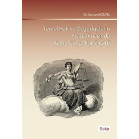 Temel Hak ve Özgürlüklerin Kısıtlanmasında Kamu Güvenliği Ölçütü - Serkan Kızılyel