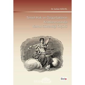 Temel Hak ve Özgürlüklerin Kısıtlanmasında Kamu Güvenliği Ölçütü - Serkan Kızılyel