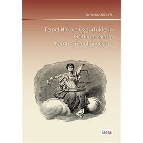 Temel Hak ve Özgürlüklerin Kısıtlanmasında Kamu Güvenliği Ölçütü - Serkan Kızılyel