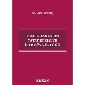 Temel Hakların Yatay Etkisi Ve İfade Özgürlüğü - Dilara Dönmezkuş