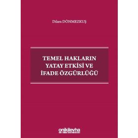 Temel Hakların Yatay Etkisi Ve İfade Özgürlüğü - Dilara Dönmezkuş