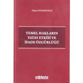 Temel Hakların Yatay Etkisi Ve İfade Özgürlüğü - Dilara Dönmezkuş