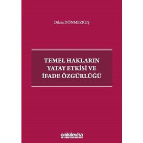 Temel Hakların Yatay Etkisi Ve İfade Özgürlüğü - Dilara Dönmezkuş