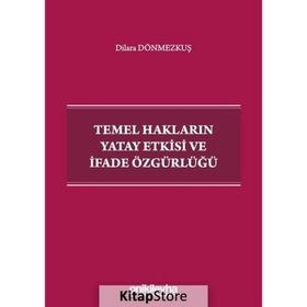 Temel Hakların Yatay Etkisi Ve İfade Özgürlüğü - Dilara Dönmezkuş