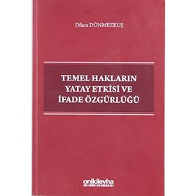 Temel Hakların Yatay Etkisi Ve İfade Özgürlüğü - Dilara Dönmezkuş
