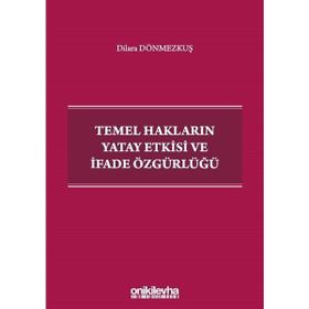 Temel Hakların Yatay Etkisi Ve İfade Özgürlüğü - Dilara Dönmezkuş