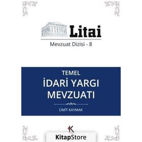 Temel İdari Yargı Mevzuatı - Ümit Kaymak
