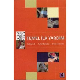 TEMEL İLK YARDIM - FETHIYE ERDIL;NURHAN BAYRAKTAR;SEVILAY ŞENOL ÇELIK