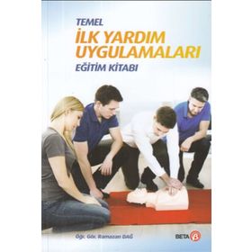 Temel İlk Yardım Uygulamaları Eğitim Kitabı - Ramazan Dağ