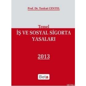 Temel İş ve Sosyal Sigorta Yasaları - Tankut Centel