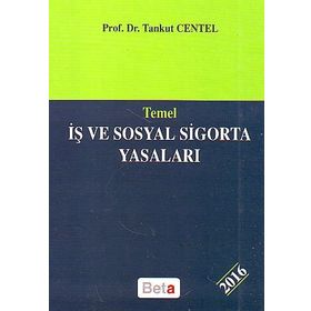 Temel İş ve Sosyal Sigorta Yasaları - Tankut Centel