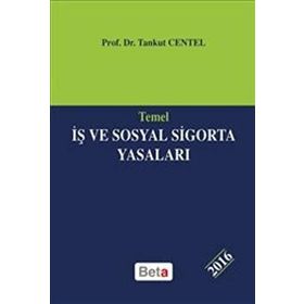 Temel İş ve Sosyal Sigorta Yasaları - Tankut Centel