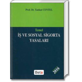 Temel İş ve Sosyal Sigorta Yasaları - Tankut Centel