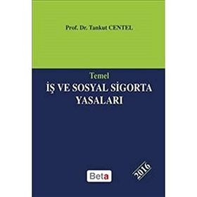 Temel İş ve Sosyal Sigorta Yasaları - Tankut Centel