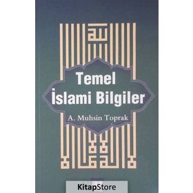 Temel İslami Bilgiler - A. Muhsin Toprak