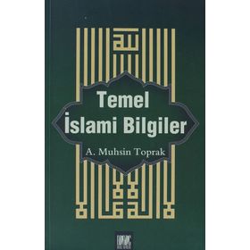 Temel İslami Bilgiler - A. Muhsin Toprak