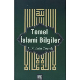 Temel İslami Bilgiler - A. Muhsin Toprak