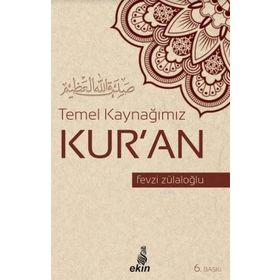 Temel Kaynağımız Kur’an - Fevzi Zülaloğlu
