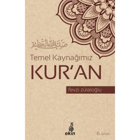 Temel Kaynağımız Kur’an - Fevzi Zülaloğlu