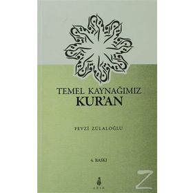 Temel Kaynağımız Kur’an - Fevzi Zülaloğlu