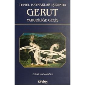 Temel Kaynaklar Işığında Gerut Yahudiliğe Geçiş - Eldar Hasanoğlu