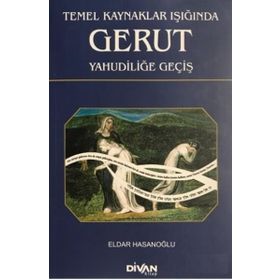 Temel Kaynaklar Işığında Gerut Yahudiliğe Geçiş - Eldar Hasanoğlu