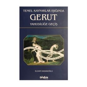 Temel Kaynaklar Işığında Gerut Yahudiliğe Geçiş - Eldar Hasanoğlu