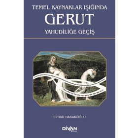 Temel Kaynaklar Işığında Gerut Yahudiliğe Geçiş - Eldar Hasanoğlu