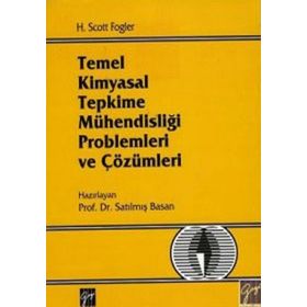 TEMEL KIMYASAL TEPKIME MÜHENDISLIĞI PROBLEMLERI VE ÇÖZÜMLERI - H. SCOTT FOGLER