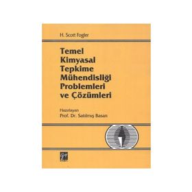 TEMEL KIMYASAL TEPKIME MÜHENDISLIĞI PROBLEMLERI VE ÇÖZÜMLERI - H. SCOTT FOGLER