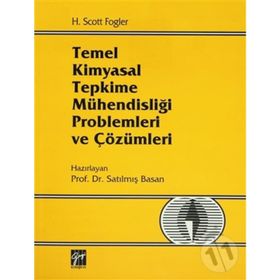 TEMEL KIMYASAL TEPKIME MÜHENDISLIĞI PROBLEMLERI VE ÇÖZÜMLERI - H. SCOTT FOGLER