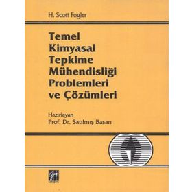 TEMEL KIMYASAL TEPKIME MÜHENDISLIĞI PROBLEMLERI VE ÇÖZÜMLERI - H. SCOTT FOGLER