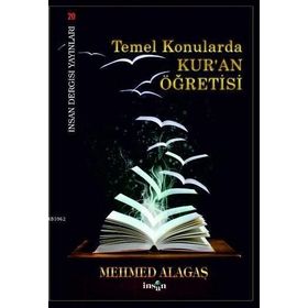 TEMEL KONULARDA KUR`AN ÖĞRETİSİ - MEHMET ALAGAŞ