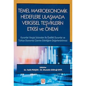 Temel Makroekonomik Hedeflere Ulaşmada Vergisel Teşviklerin Etkisi ve Önemi Fatih Pekşen - Ekin Basım Yayın