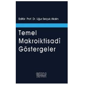 Temel Makroiktisadi Göstergeler - Uğur Selçuk Akalın