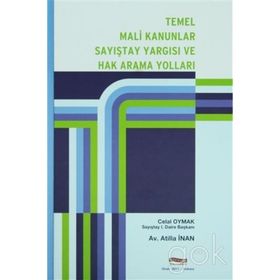 Temel Mali Kanunlar Sayıştay Yargısı ve Hak Arama Yolları - Celal Oymak Atilla İnan