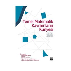 Temel Matematik Kavramların Künyesi - Ziya Argün Ahmet Arıkan Sait Halıcıoğlu Safure Bulut