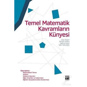 Temel Matematik Kavramların Künyesi - Ziya Argün Ahmet Arıkan Sait Halıcıoğlu Safure Bulut
