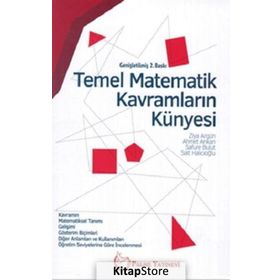 Temel Matematik Kavramların Künyesi - Ziya Argün Ahmet Arıkan Sait Halıcıoğlu Safure Bulut